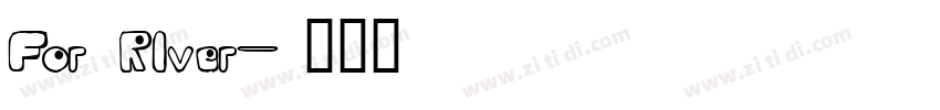 For RIver字体转换